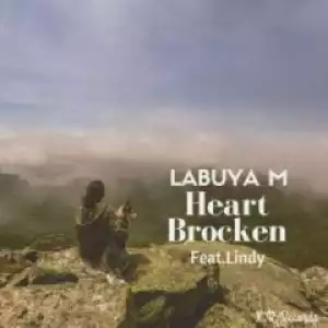 Labuya M - Heart Broken Ft. Lindy